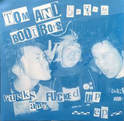 Tom And Boot Boys : Punks Are Fucked Up